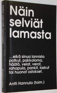 Näin selviät lamasta :  eikä sinua lannista potkut, pakkoloma, häätö, velat, verot, rahapula, pankit, laskut tai huonot ostokset