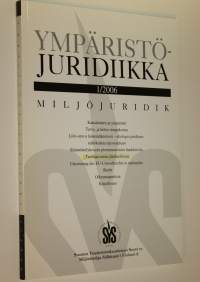 Ympäristöjuridiikka 1/2006 : Suomen ympäristöoikeustieteen seuran aikakauslehti
