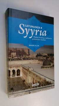 Satumainen Syyria : matka loisteliaan kulttuurin ja historian maahan