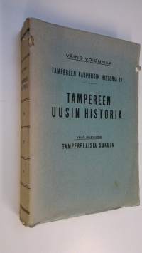Tampereen kaupungin historia IV osa, Tampereen uusin historia ; Tamperelaisia sukuja