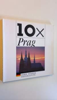 10 x Prag : Zehn Prager Superlative