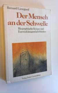 Der Mensch an der Schwelle : Biographische Krisen und Entwicklungsmöglichkeiten