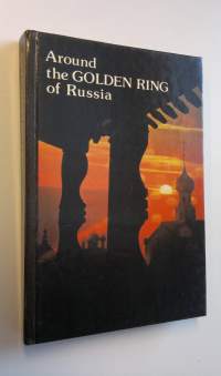 Around the golden ring of Russia : an illustrated guidebook (ERINOMAINEN)