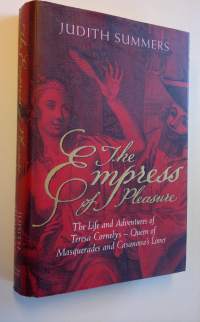 The Empress of Pleasure : The Life and Adventures of Teresa Cornelys - Queen of Masquerade and Casanova´s Lover (UUDENVEROINEN)