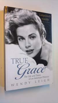 True Grace : the life and times of an American princess
