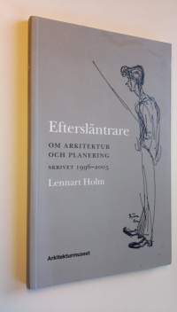 Eftersläntrare : om arkitektur och planering skrivet 1996-2005 (ERINOMAINEN)