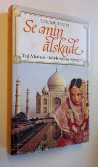 Se min älskade : Taj Mahal - kärlekens spegel