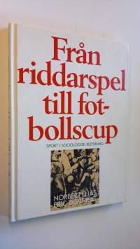 Från riddarspel till fotbollscup - Sport i sociologisk belysning