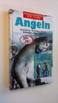 Angeln : Ausrustungen, Techniken, Fische, Susswasser, Meer, Kuste (ERINOMAINEN)