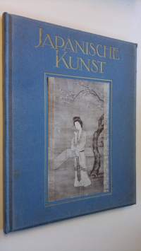 Japanische Kunst : Mit 57 Originalreproduktionen, 1 Vierfarbentafel und 1 Gravure.