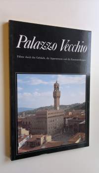 Palazzo Vecchio : Kunsthistorischer Wegweiser von Alessandro Cecchi