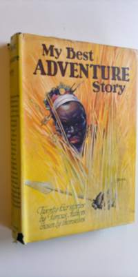 My best adventure story : An anthology of stories chosen by their own authors