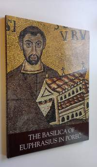 The Basilica of Euphrasius in Porec