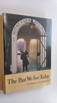 The past we see today : Illustrated with photographs, maps and diagrams