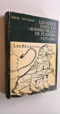 Les gueux dans les Bonnes Villes de Flandre (1577-1584)