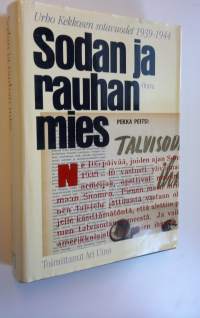 Sodan ja rauhan mies : Urho Kekkosen sotavuodet 1939-1944