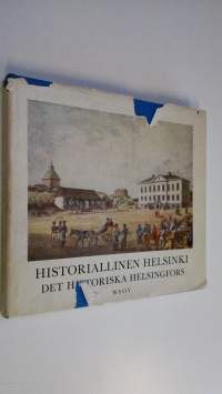 Historiallinen Helsinki = Det historiska Helsingfors