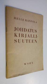 Johdatus kirjallisuuteen : kansakoulun jatko-opetusta ja itsekseenopiskelijoita varten