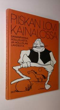 Piiskan lovi kainalossa (ERINOMAINEN) : sananparsia Hollolasta ja Hollolan Lahdesta (ERINOMAINEN)