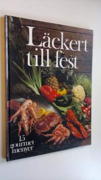 Läckert till fest : 15 gourmetmenyer