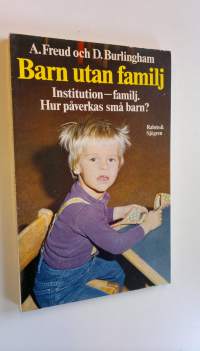 Barn utan familj : Institution - familj : Hur påverkas små barn?