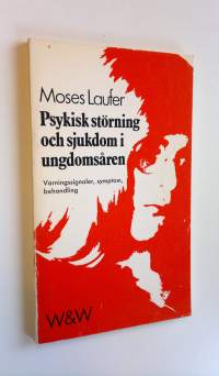 Psykisk störning och sjukdom i ungdomsåren : Varningssignaler, symptom, behandling