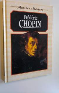 Frederic Chopin : Musikens Mästare