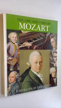 The life and times of Mozart : Portraits of Greatness