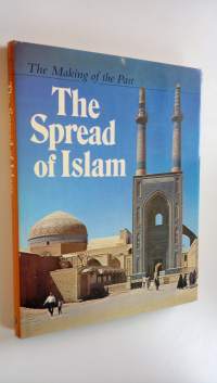 The Making of the Past : The Spread of Islam