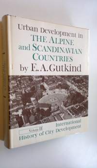 Urban Development in the Alpine and Scandinavian countries : International history of City development Volume II.