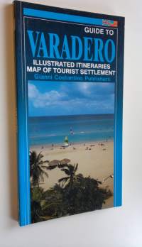 Guide to Varadero : illustrated itineraries map of tourist settlement