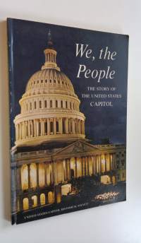 We, the People : the story of the United States capitol