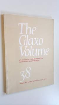 The Glaxo Volume 38 : an occasional contribution to the science and art of medicine : twenty-five years of publication, 1948-1973