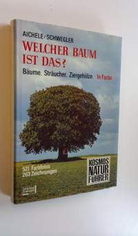 Welcher baum ist das? : Bäume, sträucher, ziergehölze