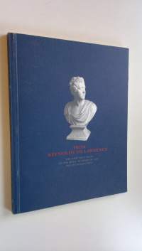 From Reynolds to Lawrence : The first sixty years of the royal academy of arts and its collections