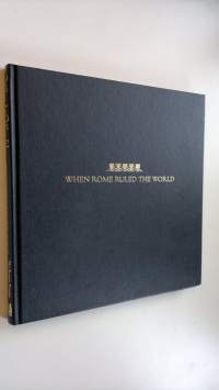 When Rome ruled the world : The Roman empire 100 Bc-Ad 200 ; What life was like -series