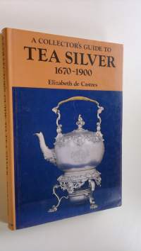 A collector&#039;s guide to tea silver 1670-1900