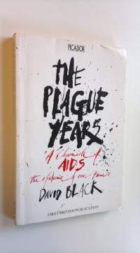 The plague years : a chronicle of AIDS, the epidemic of our times