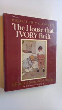 The house that Ivory built : 150 years of successful marketing