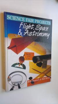 Science fair projects : flight, space &amp; astronomy