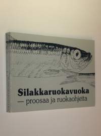 Silakkaruokavuoka : proosaa ja ruokaohjeita
