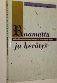 Raamattu ja herätys : Mikä on 50-vuotiaan Suomen Raamattuopiston sanoma ja paikka tänään (ERINOMAINEN)