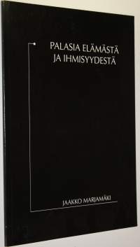 Palasia elämästä ja ihmisyydestä