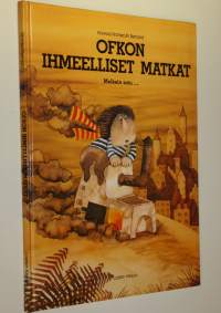 Ofkon ihmeelliset matkat : melkein satu