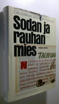 Sodan ja rauhan mies : Urho Kekkosen sotavuodet 1939-1944