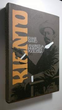 Kianto : Ilmari Kianto, anarkisti ja ihmisyyden puolustaja