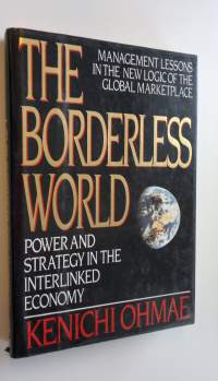 The borderless world : power and strategy in the interlinked economy