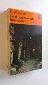 Fynd, forskare och forntidsgåtor I &amp; II - arkeologins roman