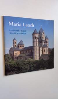 Maria Laach : Landschaft - Kunst - Geschichte - Leben (ERINOMAINEN)