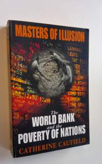 Masters of Illusion - The World Bank and the Poverty of Nations